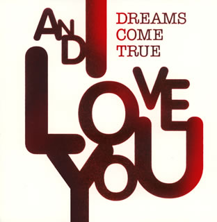 CD)DREAMS COME TRUE/AND I LOVE YOU(UPCH-20063)(2007/12/12発売)
