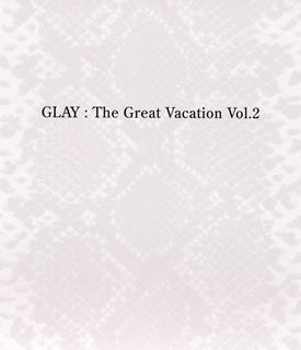 CD)GLAY/THE GREAT VACATION VOL.2(TOCT-26906)(2009/10/21発売)