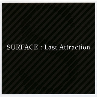 CD)SURFACE/Last Attraction(UMCK-1350)(2010/04/28発売)