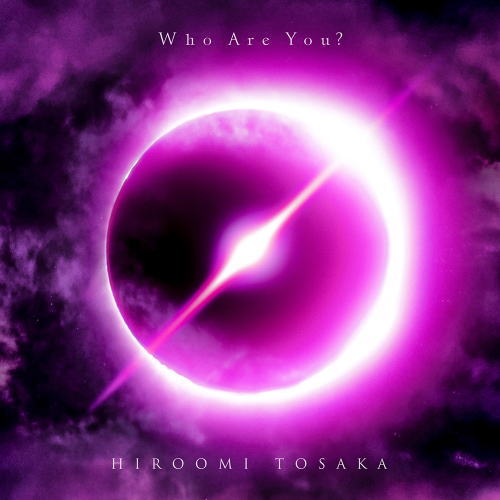 CD)HIROOMI TOSAKA/Who Are You?（初回出荷限定盤）（ＤＶＤ付）(RZCD-77049)(2020/01/08発売)