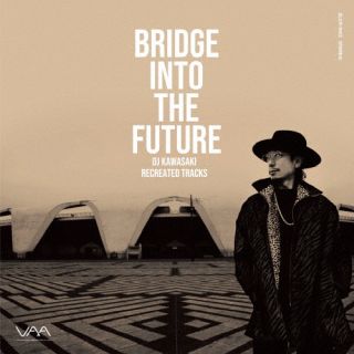CD)DJ KAWASAKI/BRIDGE INTO THE FUTURE DJ KAWASAKI RECREATED TRACKS(ZLCP-423)(2023/03/08発売)