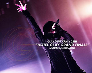 Blu-ray)GLAY/GLAY DEMOCRACY 25TH”HOTEL GLAY GRAND FINALE”in SAITAMA SUPER ARENA(PCXE-53349)(2021/06/02発売)