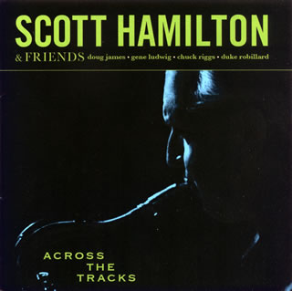 CD)スコット・ハミルトン/アクロス・ザ・トラックス(UCCO-1039)(2008/05/14発売)