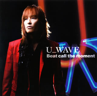 CD)U_WAVE/Beat call the moment（ＤＶＤ付）(LACM-4663)(2009/10/21発売)