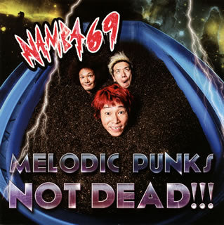 CD)NAMBA69/MELODIC PUNKS NOT DEAD!!!（ＤＶＤ付）(CTCD-20002)(2014/06/09発売)