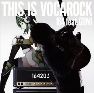 CD)164 feat.GUMI/THIS IS VOCAROCK(QWCE-367)(2014/07/16発売)