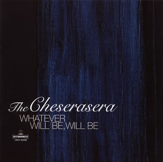 CD)The Cheserasera/WHATEVER WILL BE,WILL BE(CRCP-40390)(2015/01/14発売)