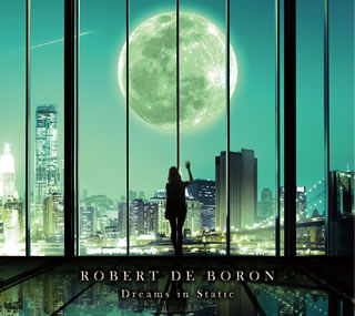 CD)ロバート・デ・ボロン/ドリームス・イン・スタティック(GTXC-109)(2015/05/13発売)