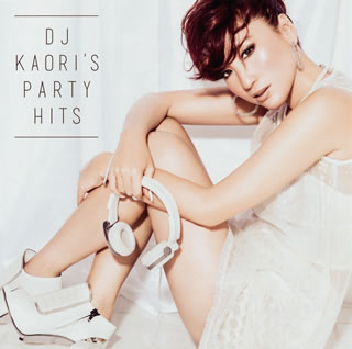 CD)DJ KAORI/DJ KAORI’S PARTY HITS(UICZ-3139)(2016/04/27発売)