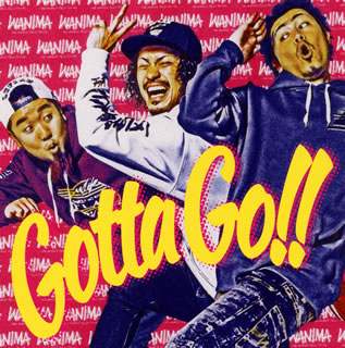CD)WANIMA/Gotta Go!!(WPCL-12663)(2017/05/17発売)