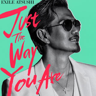 CD)EXILE ATSUSHI/Just The Way You Are（ＤＶＤ付）(RZCD-86552)(2018/04/11発売)