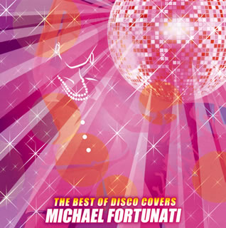 CD)マイケル・フォーチュナティ/ザ・ベスト・オブ・ディスコ・カバーズ(UICY-15749)(2018/08/22発売)