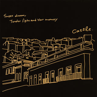 CD)cattle/Sweet Dream,Tender Light and Your Memory(TCRD-5)(2019/09/04発売)