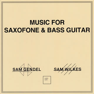 CD)サム・ゲンデル&サム・ウィルクス/ミュージック・フォー・サクソフォーン&ベース・ギター(ASGE-35)(2021/03/24発売)