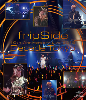 Blu-ray)fripSide/10th Anniversary Live 2012～Decade Tokyo～(GNXA-1024)(2013/05/08発売)