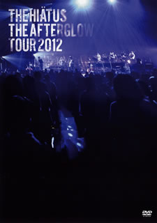 DVD)the HIATUS/THE AFTERGLOW TOUR 2012(UPBH-20107)(2013/05/22発売)
